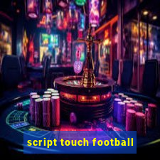 script touch football