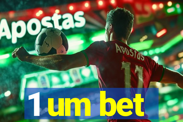 1 um bet