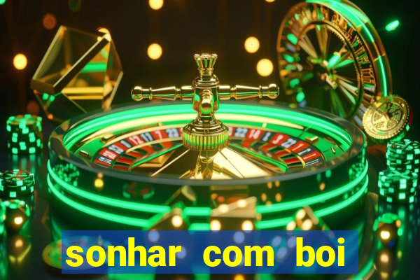 sonhar com boi jogo do bicho