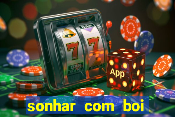 sonhar com boi jogo do bicho