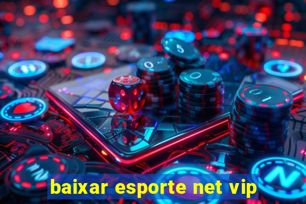 baixar esporte net vip