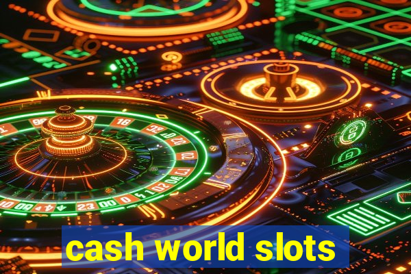 cash world slots