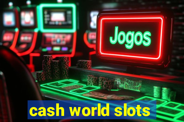 cash world slots