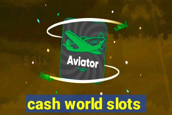 cash world slots