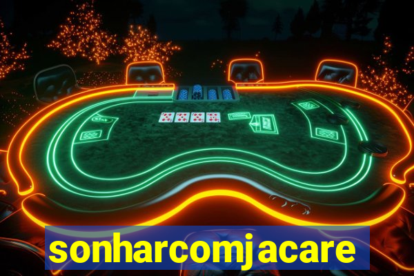 sonharcomjacare