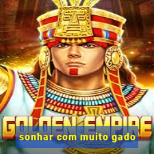 sonhar com muito gado