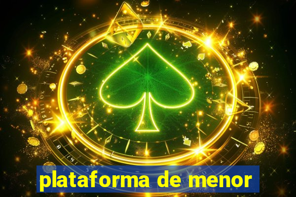 plataforma de menor