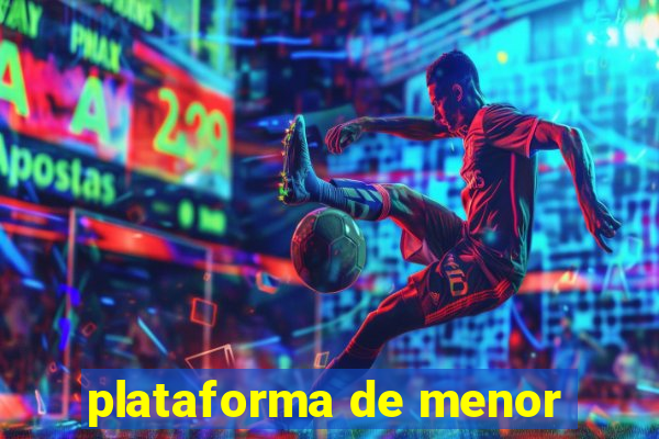 plataforma de menor
