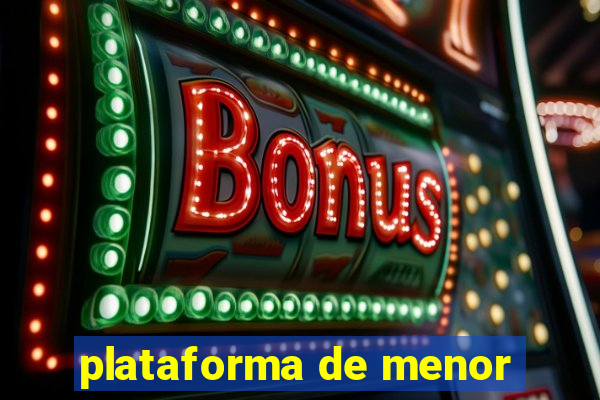 plataforma de menor