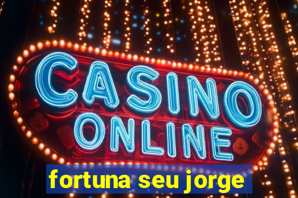 fortuna seu jorge