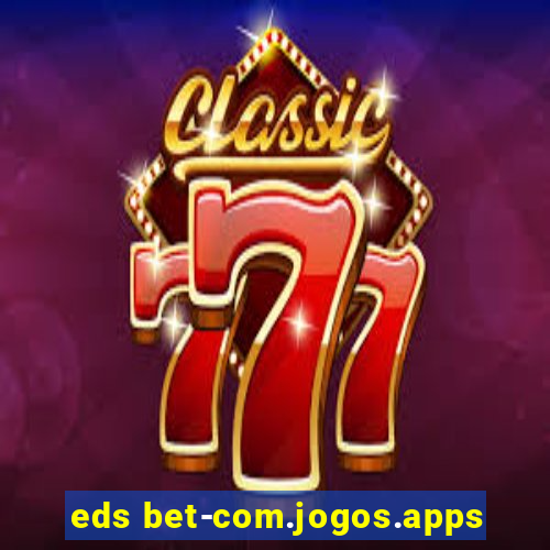 eds bet-com.jogos.apps