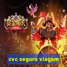 cvc seguro viagem