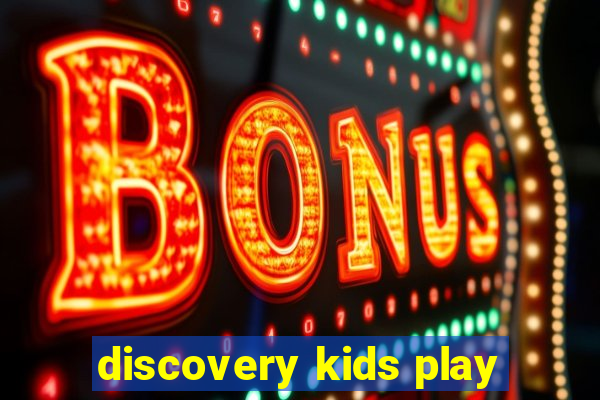 discovery kids play