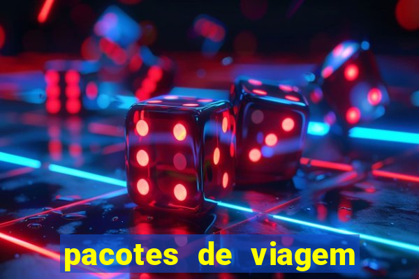 pacotes de viagem saindo de salvador