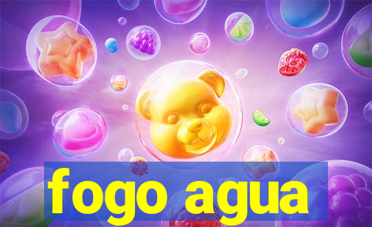 fogo agua