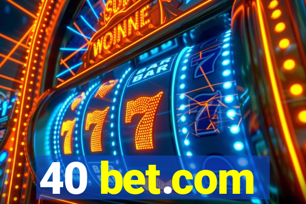 40 bet.com