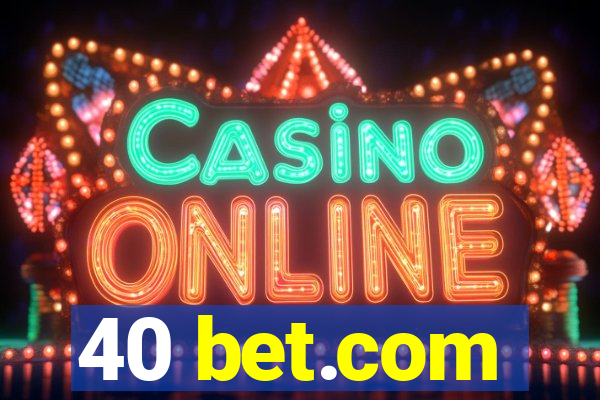 40 bet.com