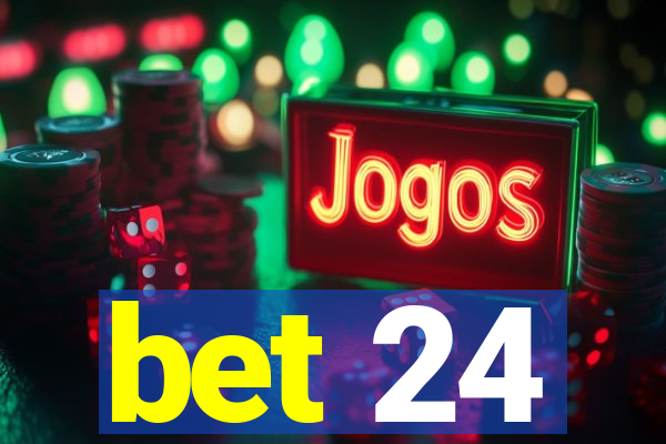 bet 24