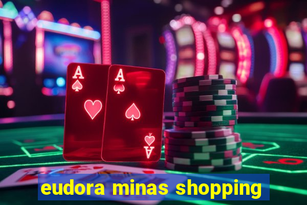 eudora minas shopping