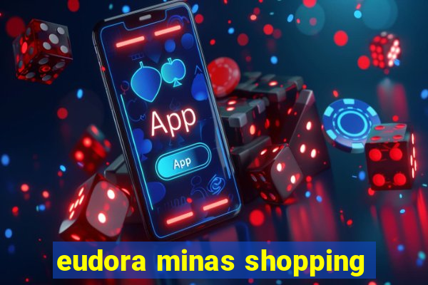 eudora minas shopping