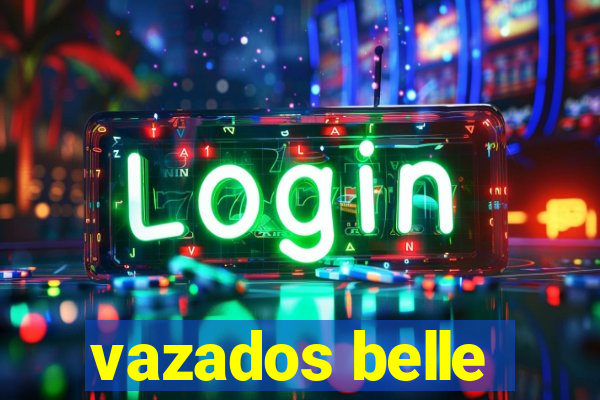 vazados belle