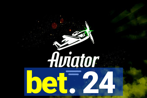bet. 24