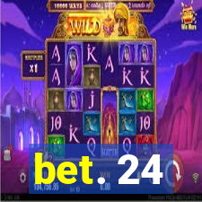 bet. 24