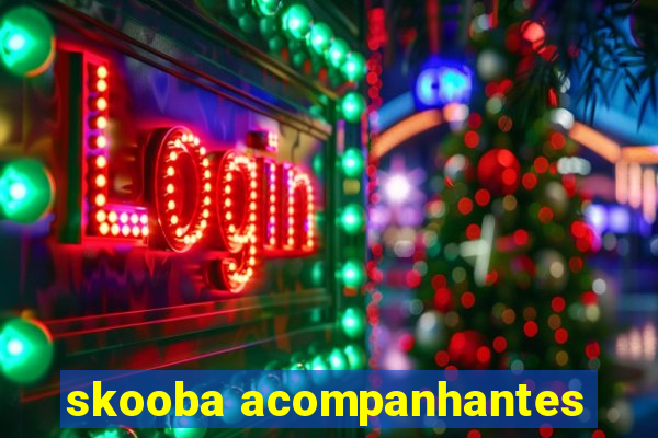 skooba acompanhantes