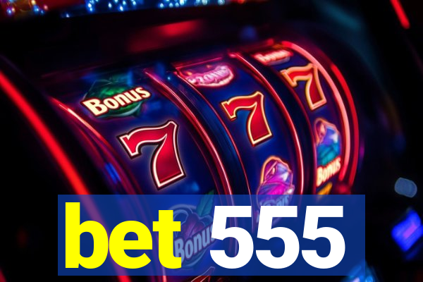 bet 555
