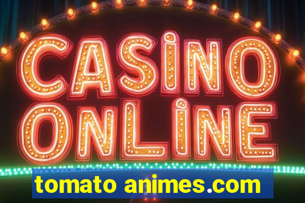 tomato animes.com