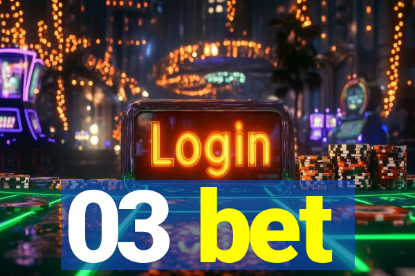03 bet