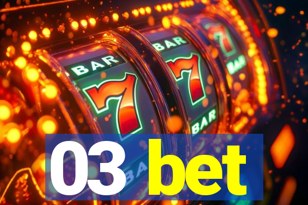 03 bet
