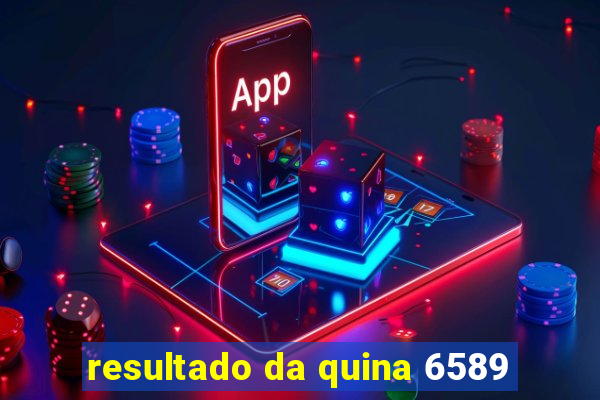 resultado da quina 6589