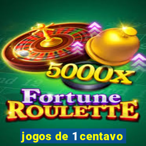 jogos de 1 centavo