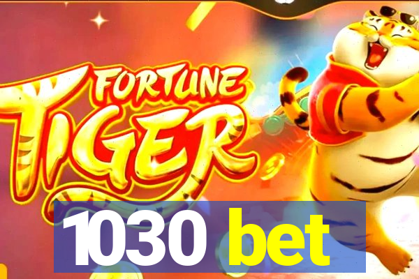 1030 bet