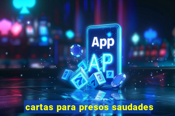 cartas para presos saudades