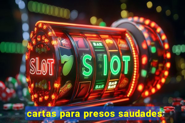 cartas para presos saudades