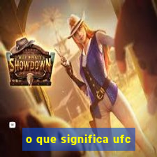 o que significa ufc