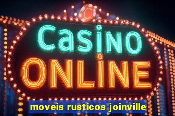 moveis rusticos joinville