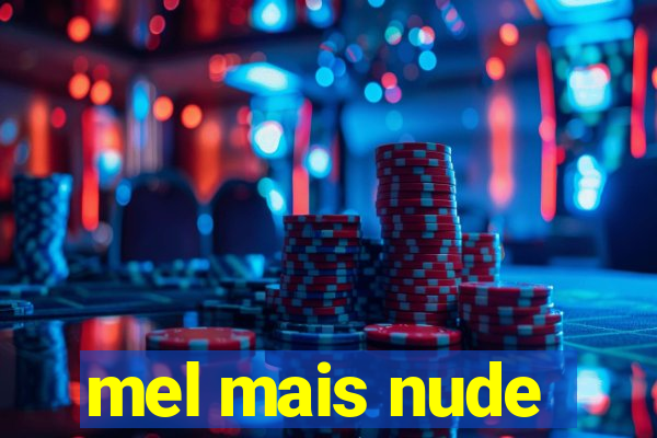 mel mais nude