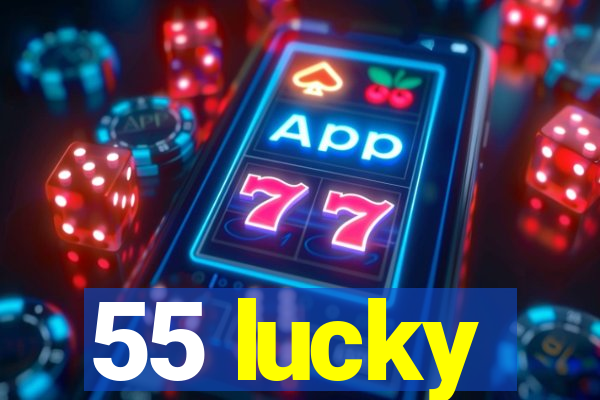 55 lucky