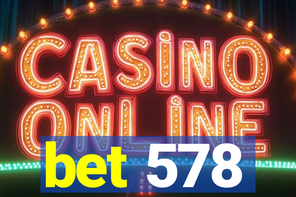bet 578