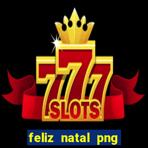 feliz natal png para imprimir