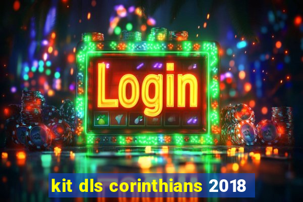 kit dls corinthians 2018
