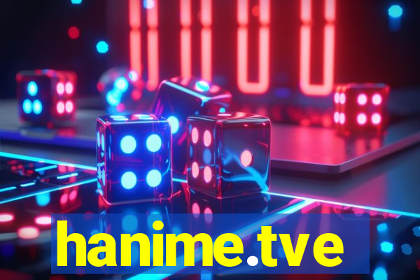hanime.tve