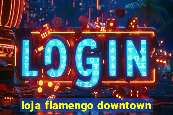 loja flamengo downtown
