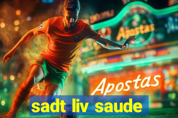 sadt liv saude