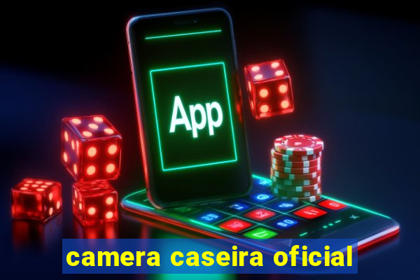 camera caseira oficial