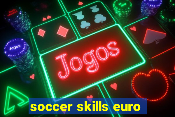 soccer skills euro