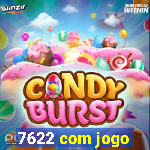 7622 com jogo